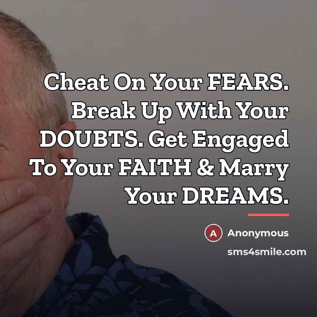 “Cheat On Your FEARS. Break Up With Your DOUBTS. Get…” quote by Anonymous