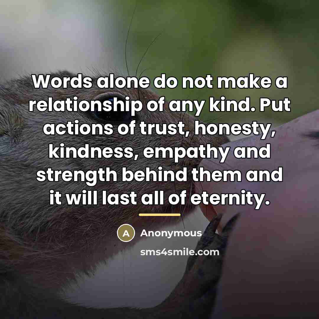 “Words alone do not make a relationship of any kind.…” quote by Anonymous