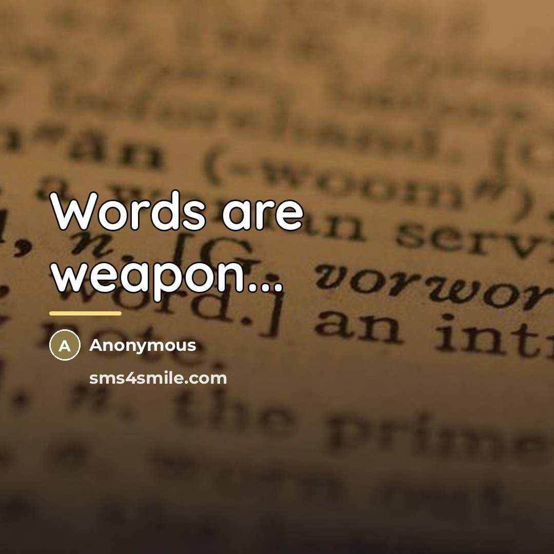 “Words are weapon...…” quote by Anonymous