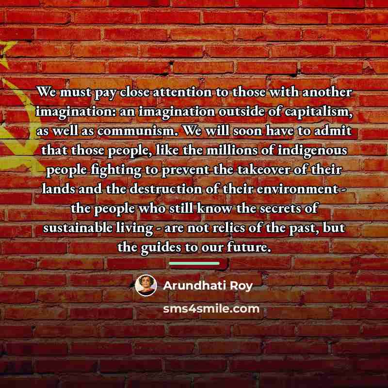 “We must pay close attention to those with another imagination:…” quote by Arundhati Roy