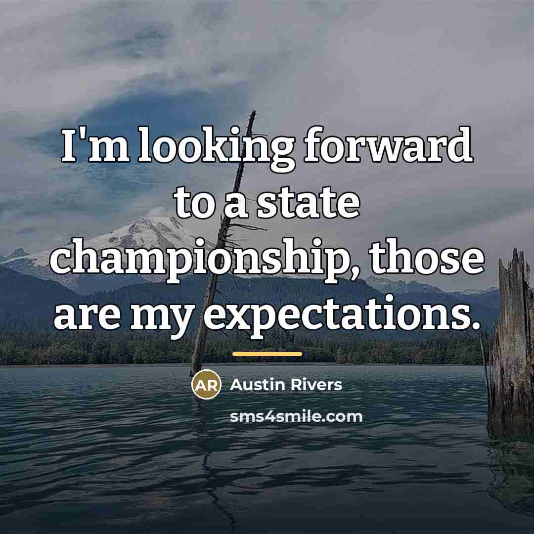 “I'm looking forward to a state championship, those are my…” quote by Austin Rivers
