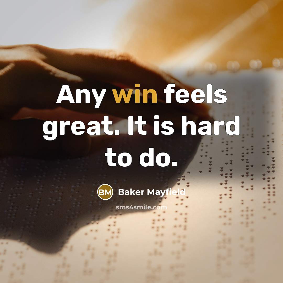 “Any win feels great. It is hard to do.…” quote by Baker Mayfield