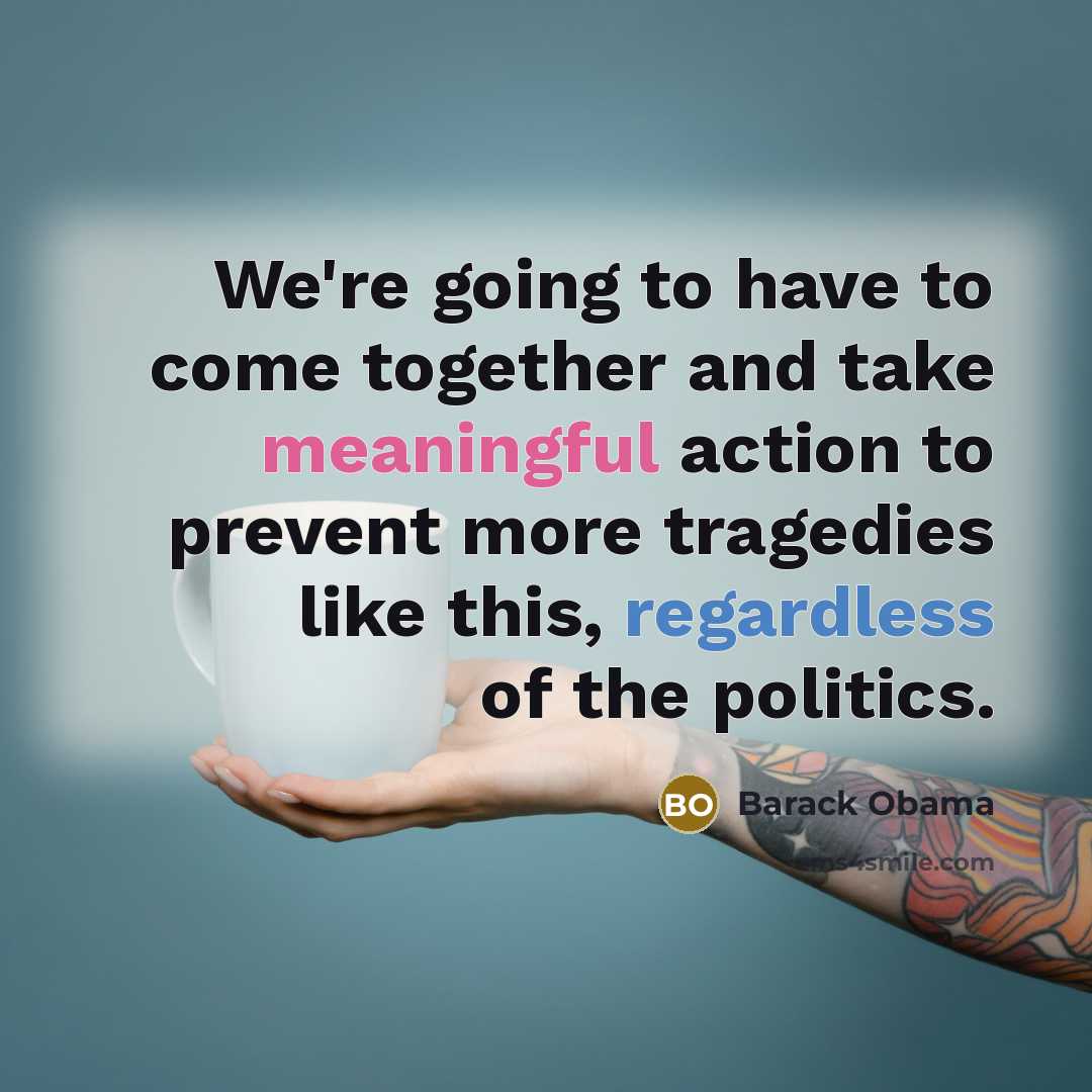 “We're going to have to come together and take meaningful…” quote by Barack Obama