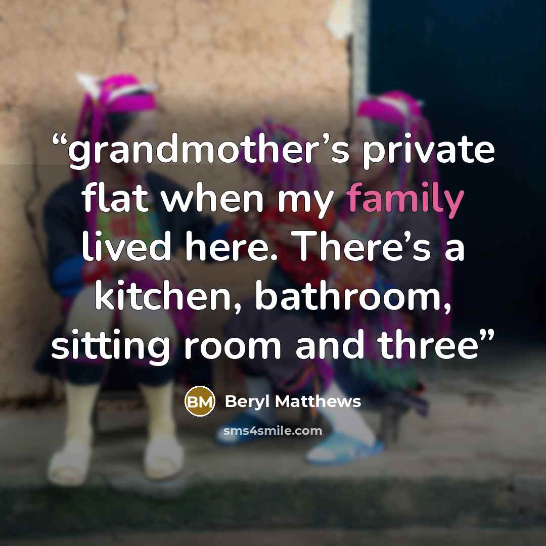 “grandmother’s private flat when my family lived here. There’s a kitchen, bathroom, sitting room and three” quote by Beryl Matthews