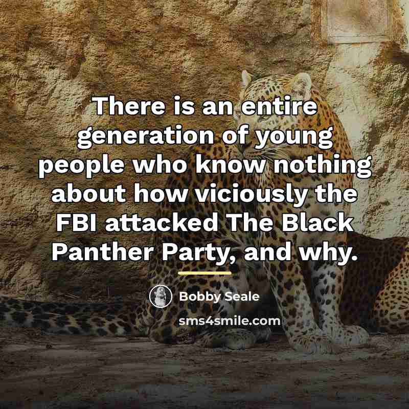 “There is an entire generation of young people who know…” quote by Bobby Seale