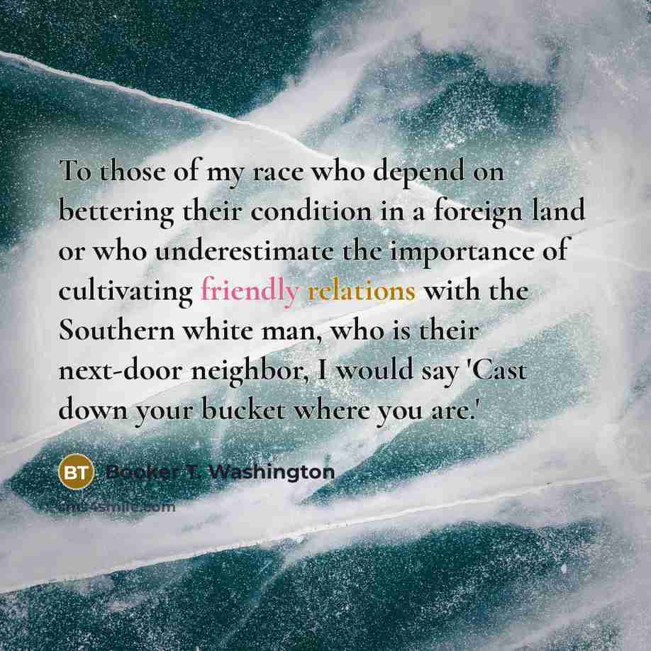 “To those of my race who depend on bettering their…” quote by Booker T. Washington