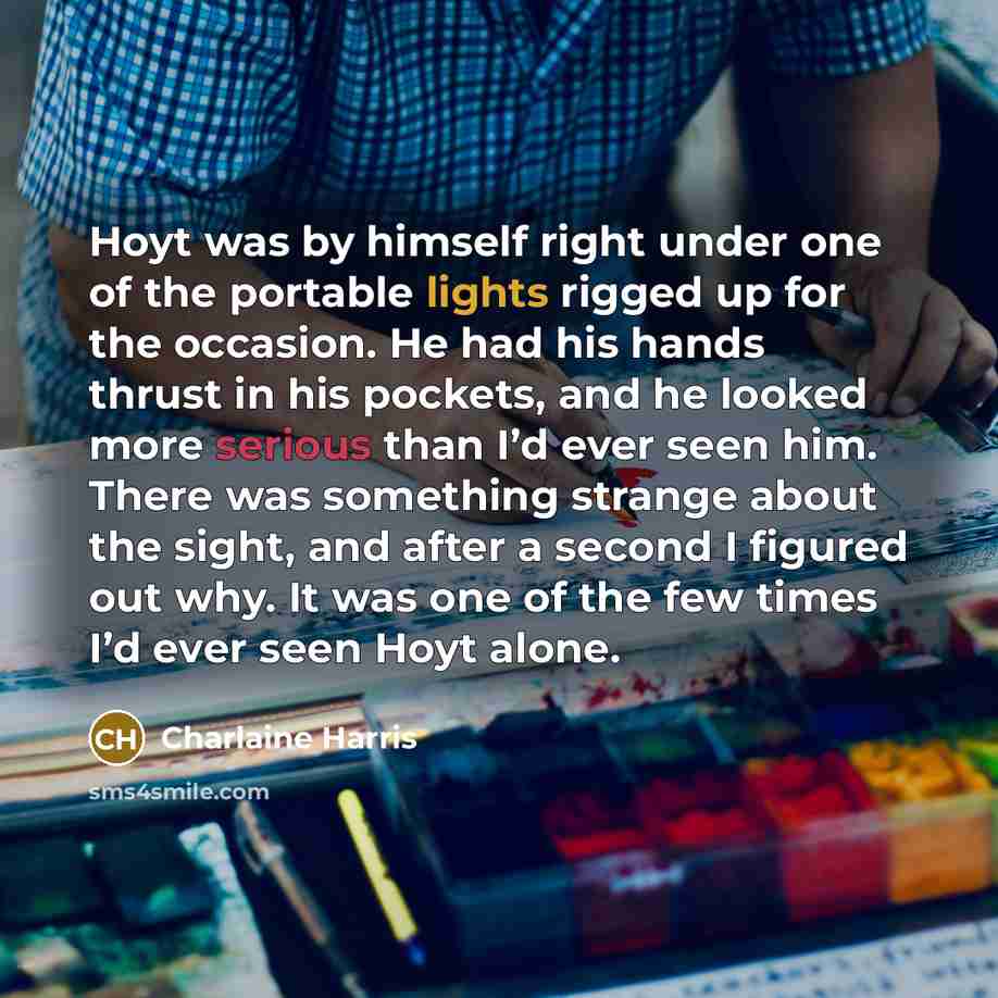“Hoyt was by himself right under one of the portable…” quote by Charlaine Harris