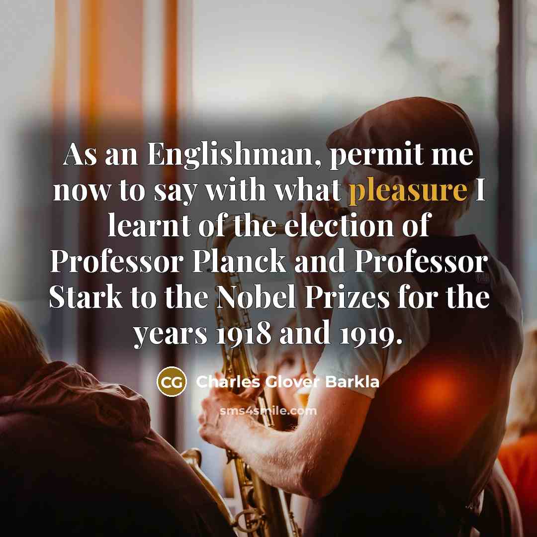 “As an Englishman, permit me now to say with what…” quote by Charles Glover Barkla