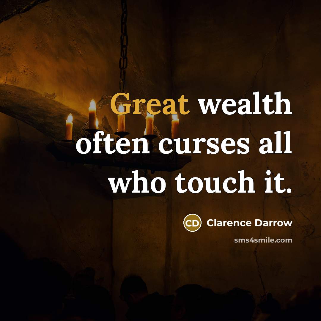 “Great wealth often curses all who touch it.…” quote by Clarence Darrow