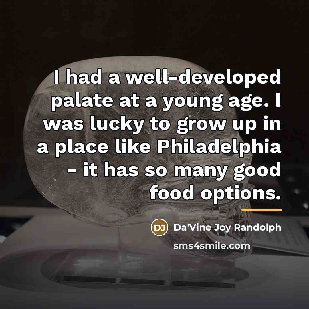 “I had a well-developed palate at a young age. I…” quote by Da'Vine Joy Randolph