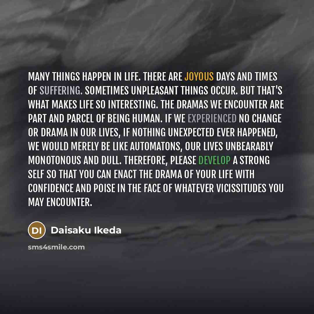 “Many things happen in life. There are joyous days and…” quote by Daisaku Ikeda