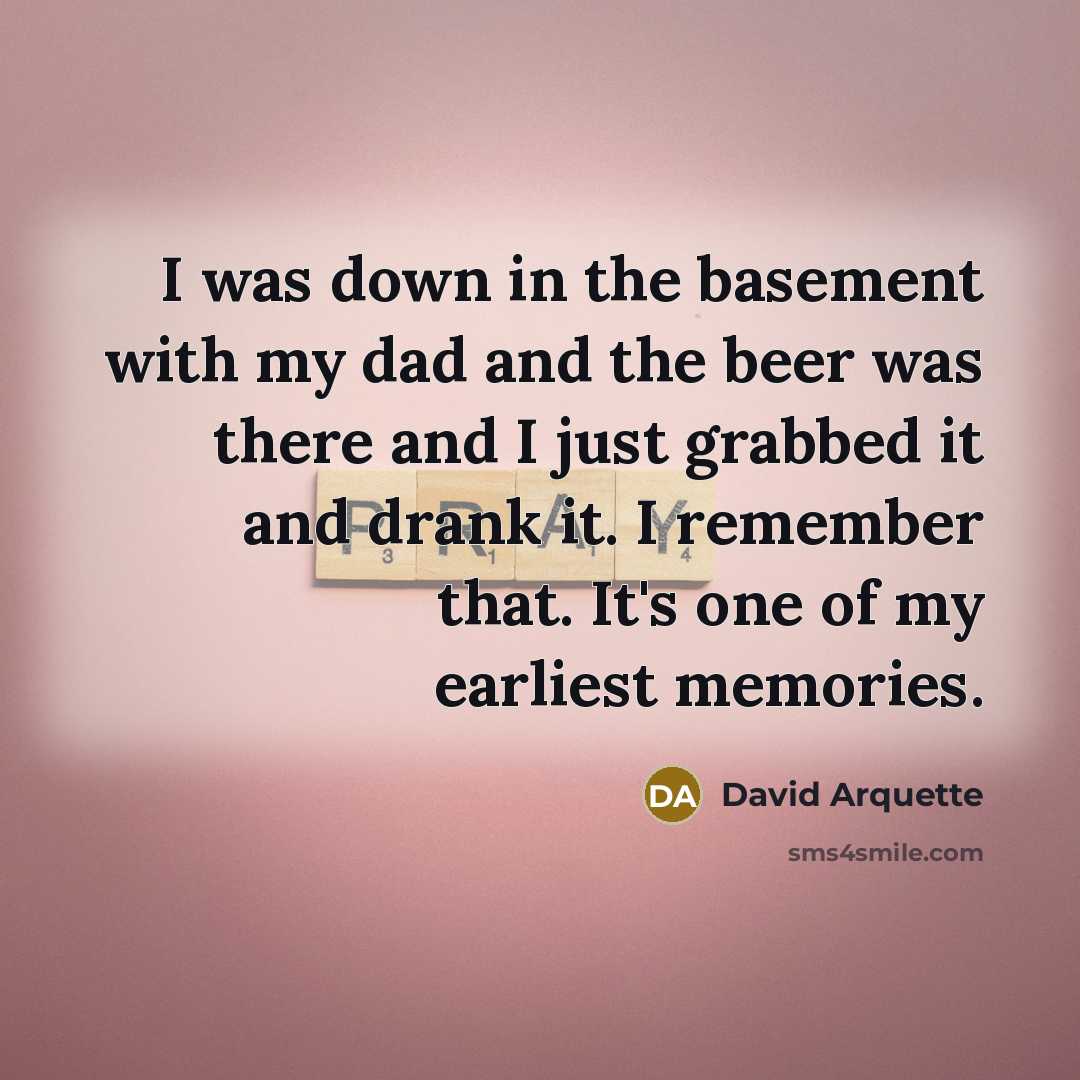 “I was down in the basement with my dad and…” quote by David Arquette