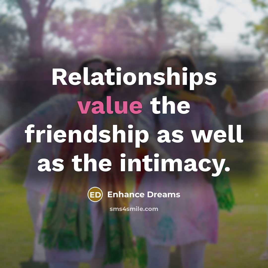 “Relationships value the friendship as well as the intimacy.…” quote by Enhance Dreams