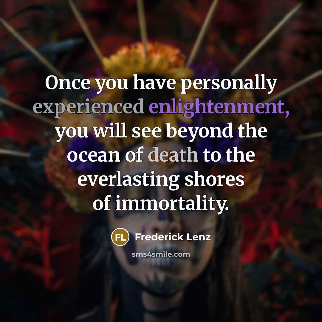“Once you have personally experienced enlightenment, you will see beyond…” quote by Frederick Lenz