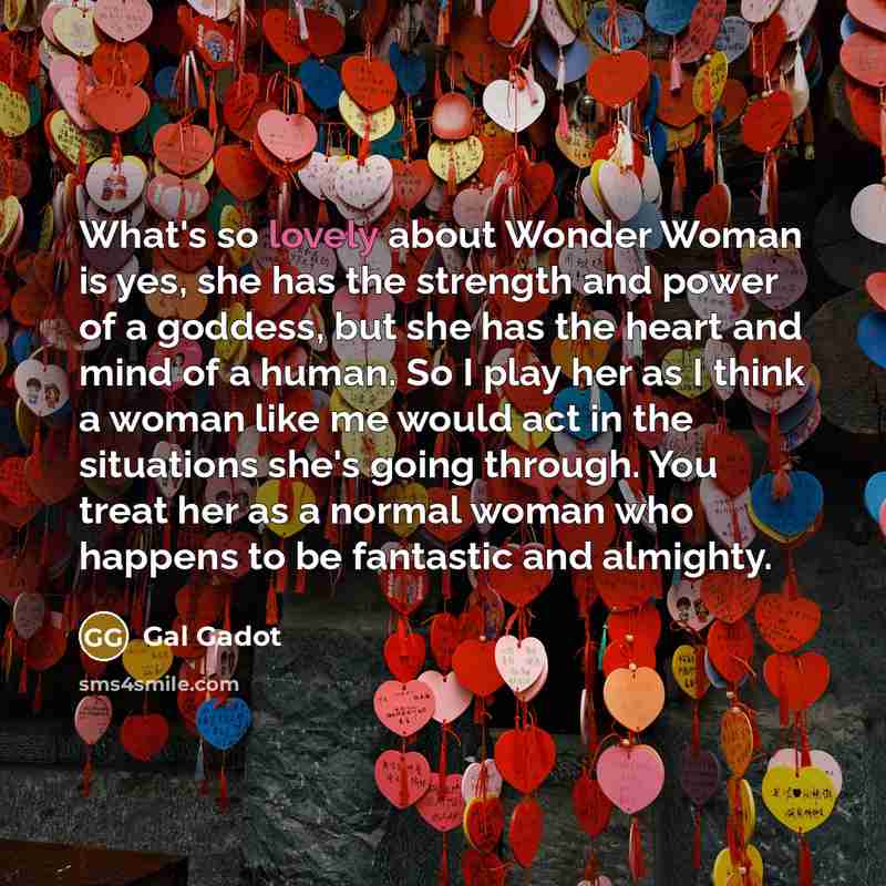 “What's so lovely about Wonder Woman is yes, she has…” quote by Gal Gadot