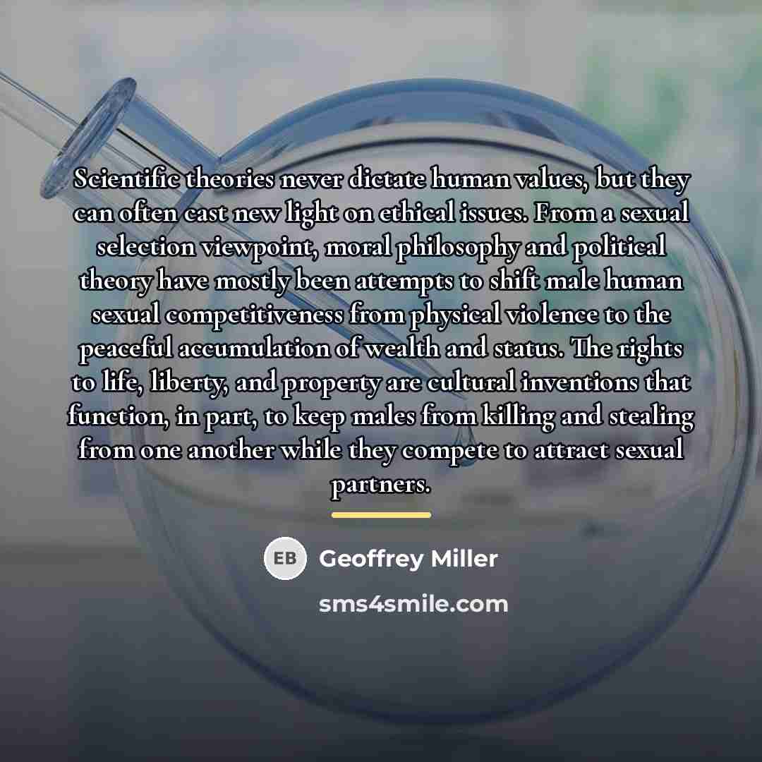 “Scientific theories never dictate human values, but they can often…” quote by Geoffrey Miller