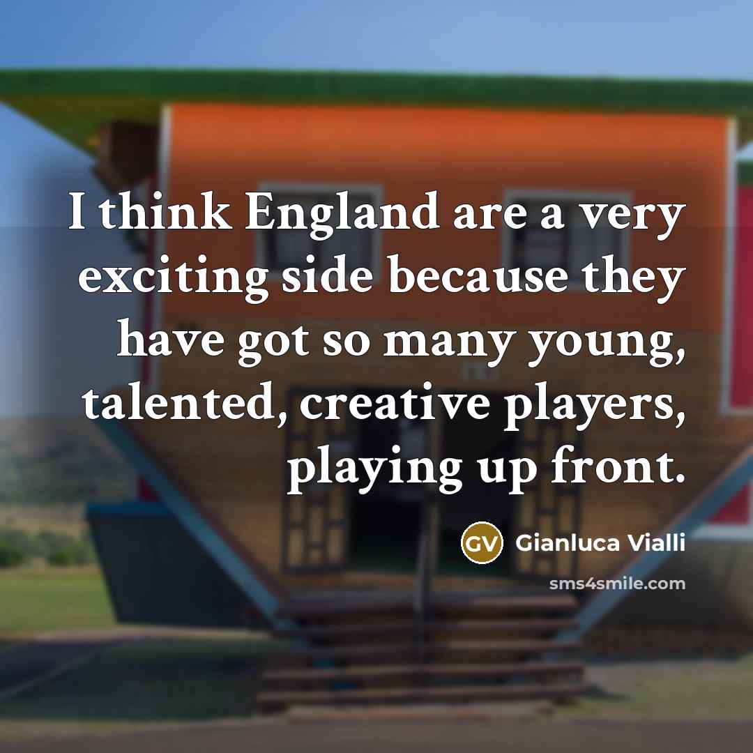 “I think England are a very exciting side because they…” quote by Gianluca Vialli