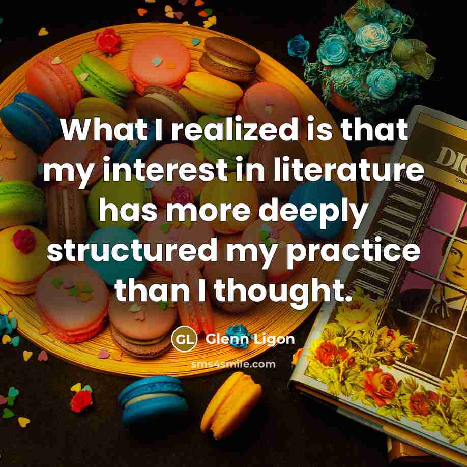 “What I realized is that my interest in literature has…” quote by Glenn Ligon