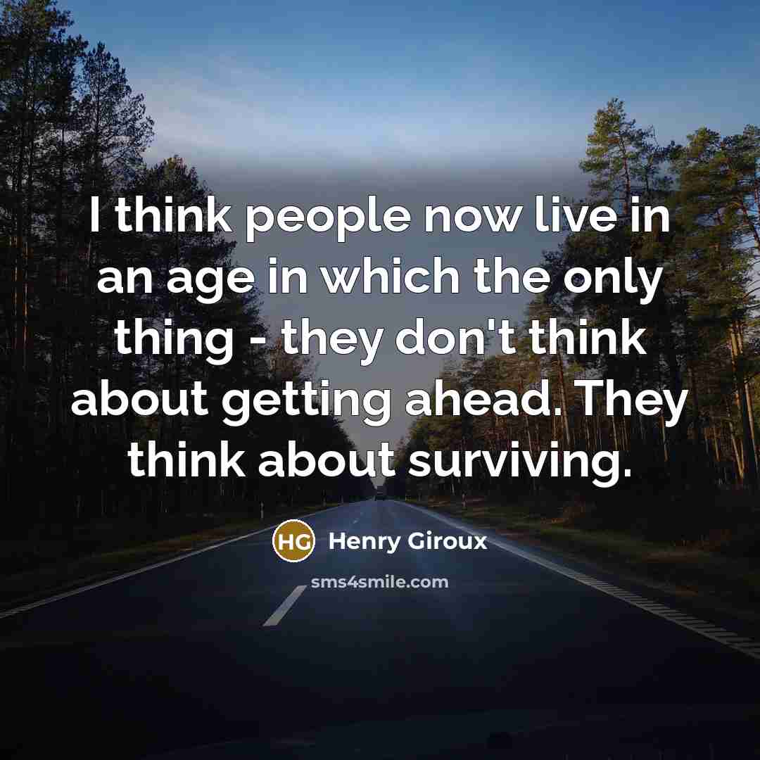“I think people now live in an age in which…” quote by Henry Giroux