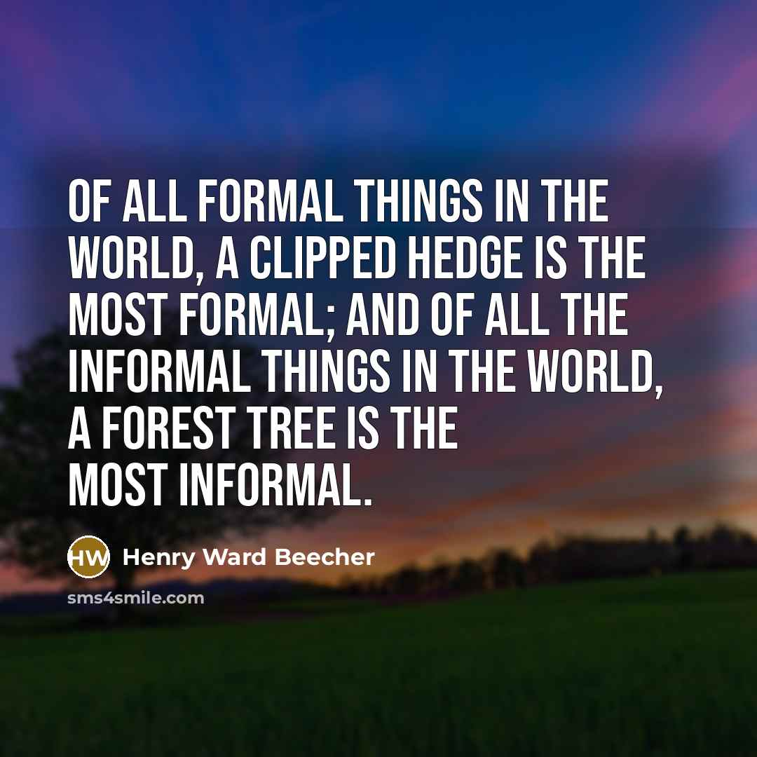 “Of all formal things in the world, a clipped hedge…” quote by Henry Ward Beecher