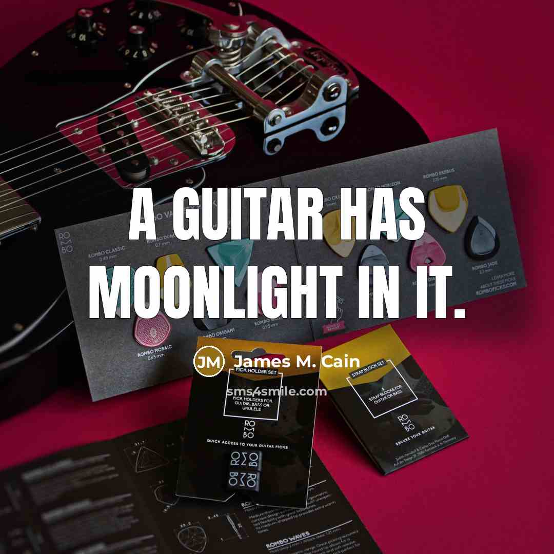 “A guitar has moonlight in it.…” quote by James M. Cain