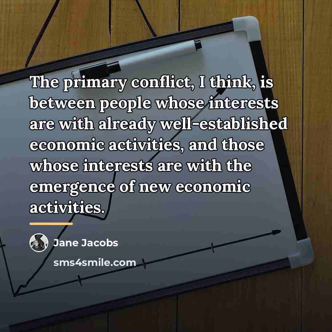 “The primary conflict, I think, is between people whose interests…” quote by Jane Jacobs