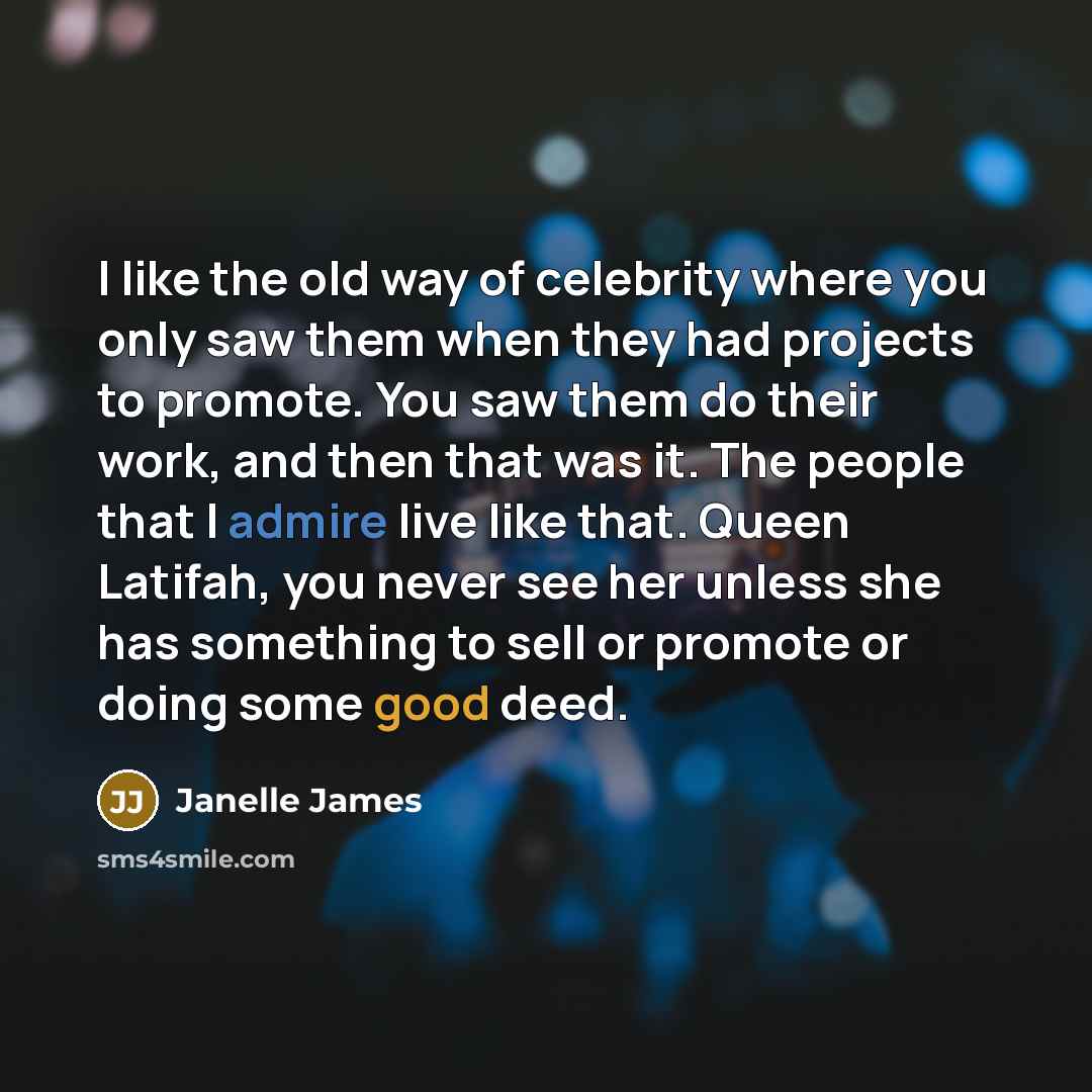 “I like the old way of celebrity where you only…” quote by Janelle James