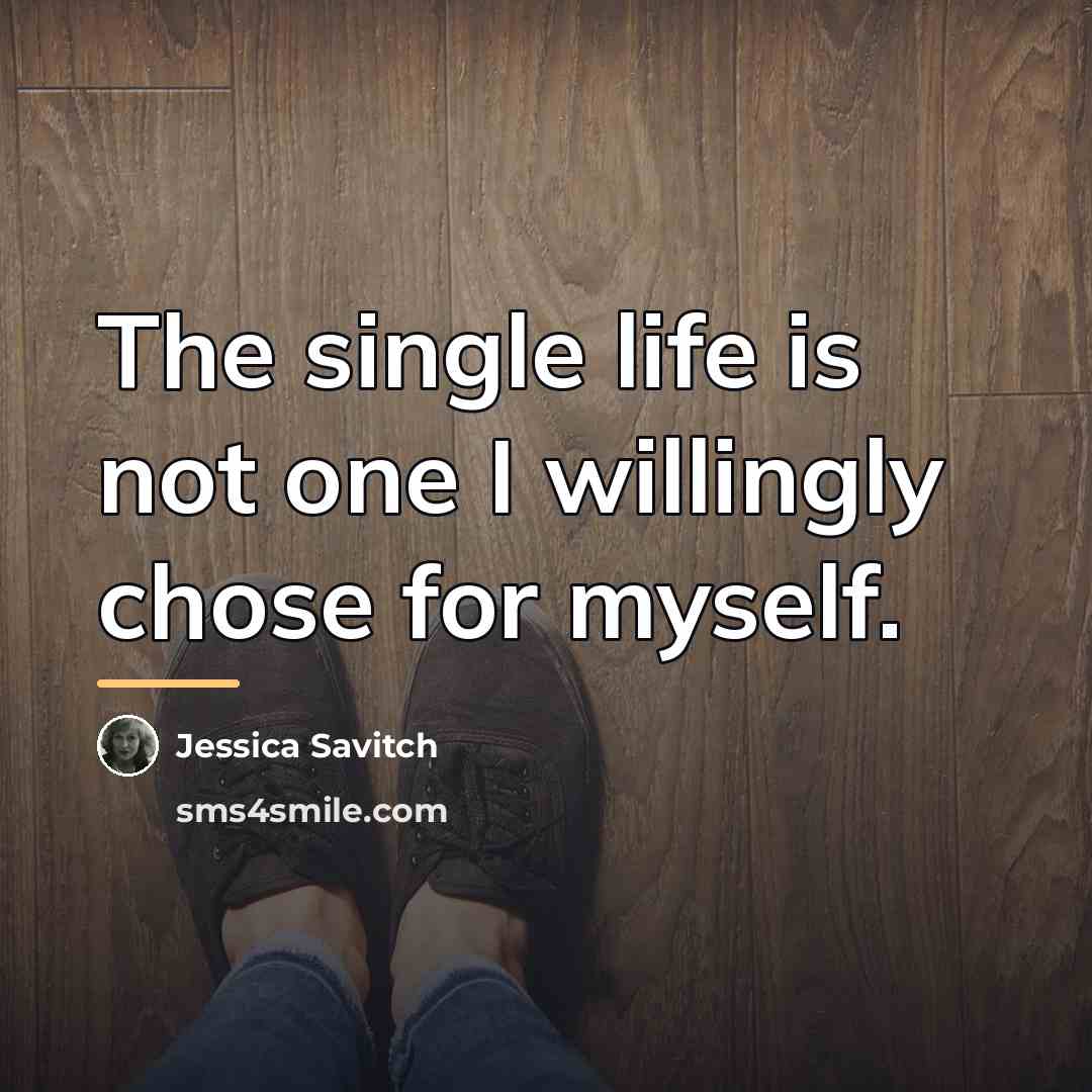 “The single life is not one I willingly chose for…” quote by Jessica Savitch