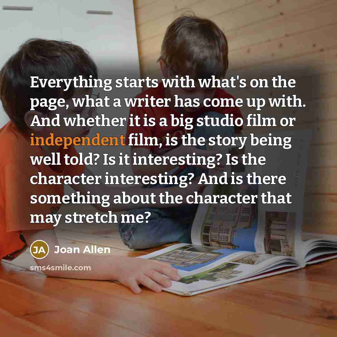 “Everything starts with what's on the page, what a writer…” quote by Joan Allen