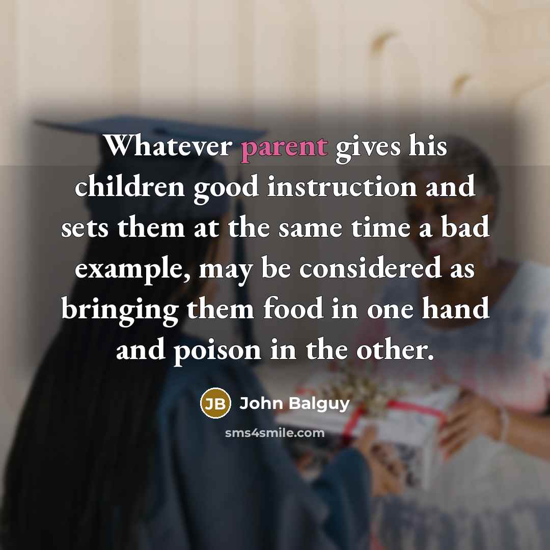 “Whatever parent gives his children good instruction and sets them…” quote by John Balguy