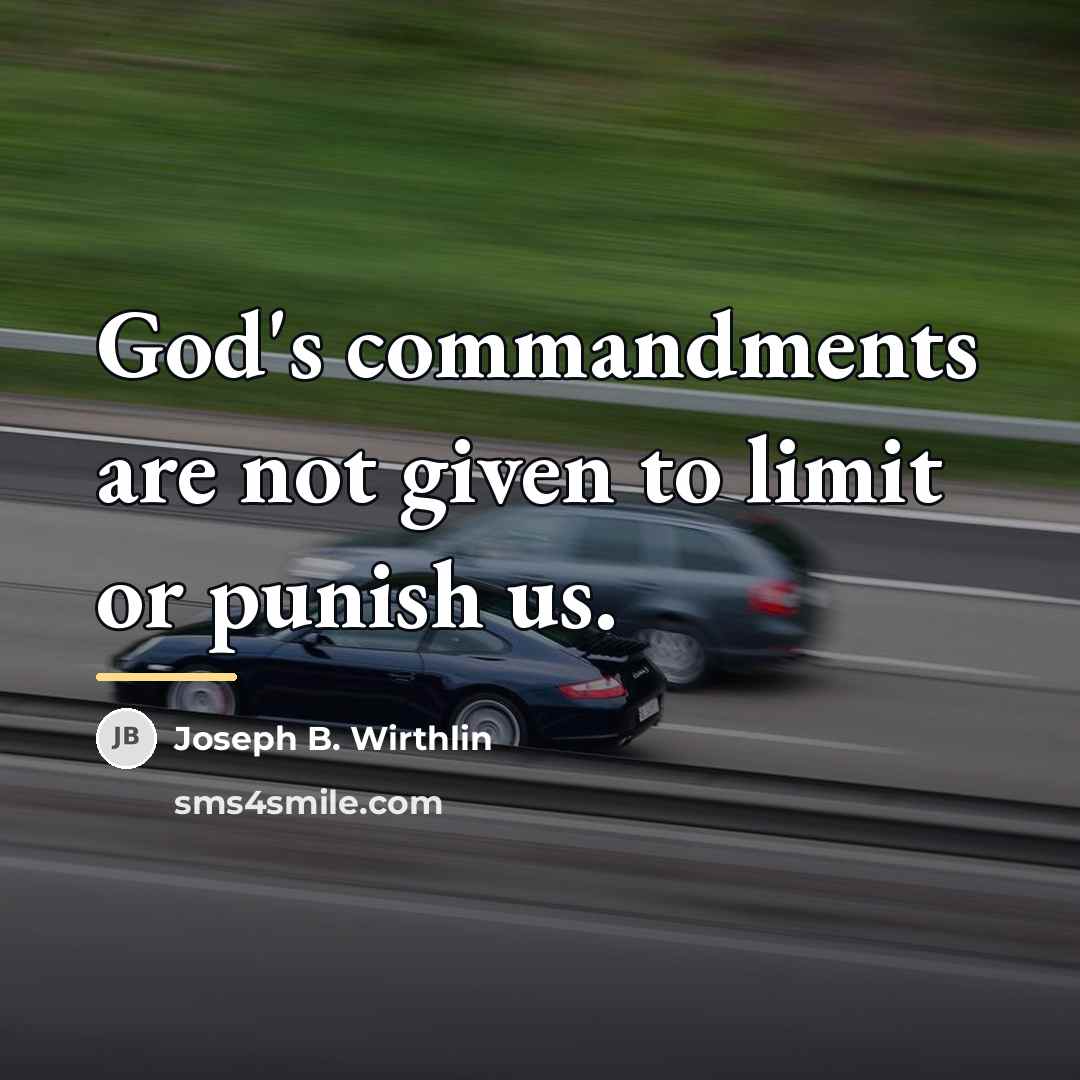 “God's commandments are not given to limit or punish us.…” quote by Joseph B. Wirthlin