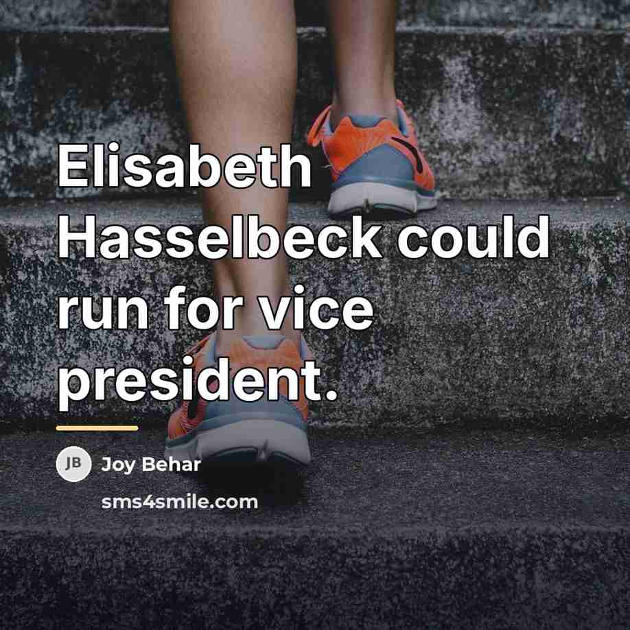 “Elisabeth Hasselbeck could run for vice president.…” quote by Joy Behar