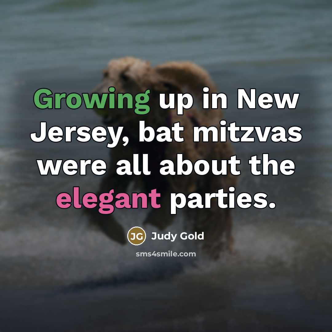 “Growing up in New Jersey, bat mitzvas were all about…” quote by Judy Gold