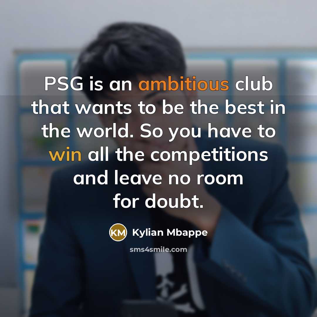“PSG is an ambitious club that wants to be the…” quote by Kylian Mbappe