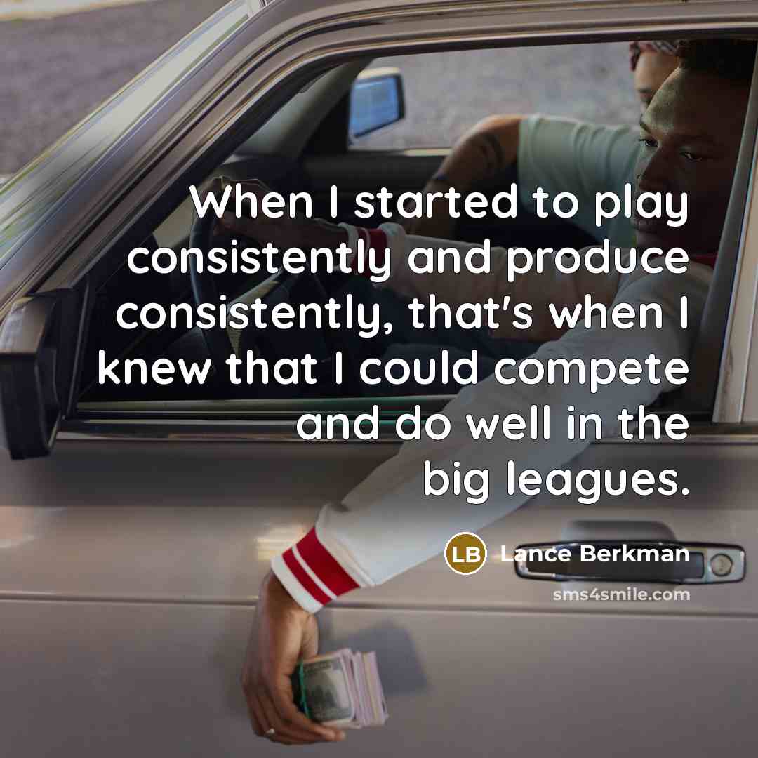 “When I started to play consistently and produce consistently, that's…” quote by Lance Berkman