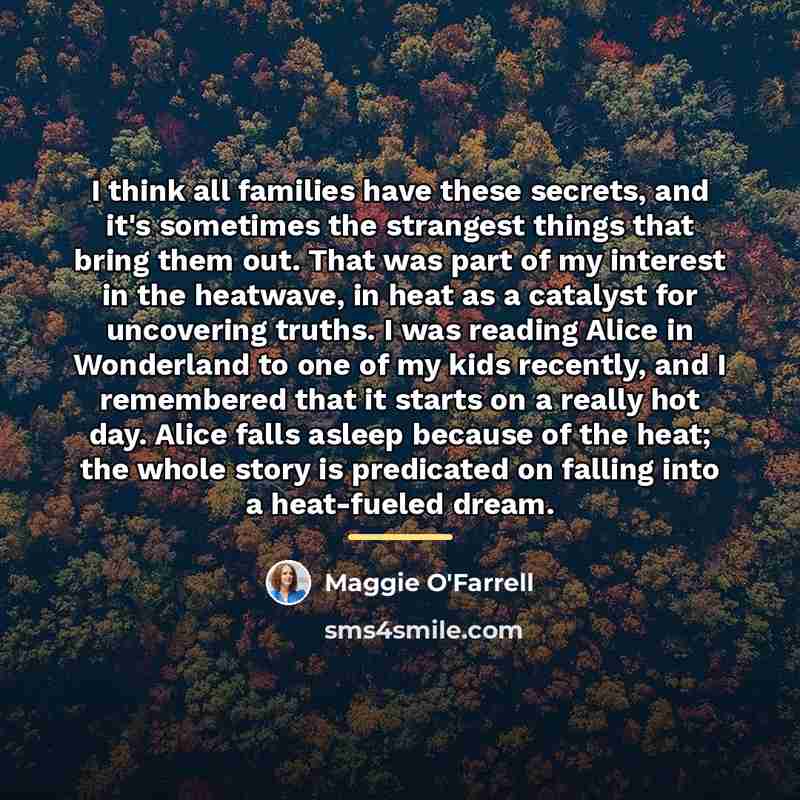 “I think all families have these secrets, and it's sometimes…” quote by Maggie O'Farrell