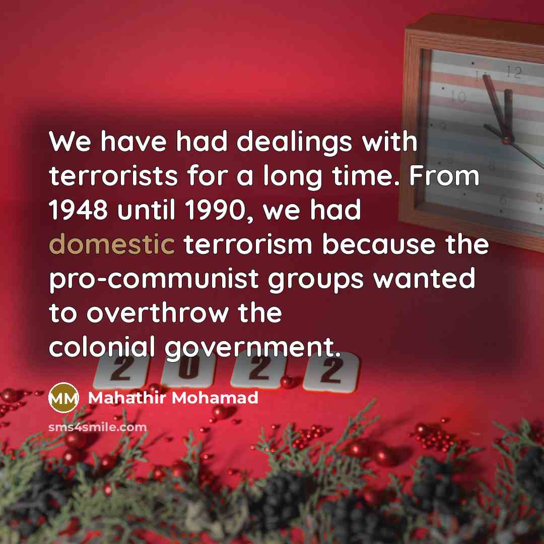 “We have had dealings with terrorists for a long time.…” quote by Mahathir Mohamad