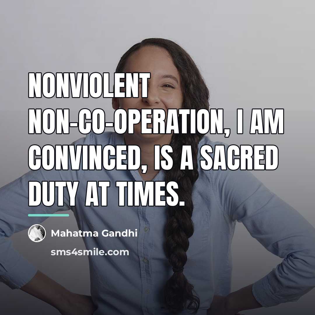 “Nonviolent non-co-operation, I am convinced, is a sacred duty at…” quote by Mahatma Gandhi