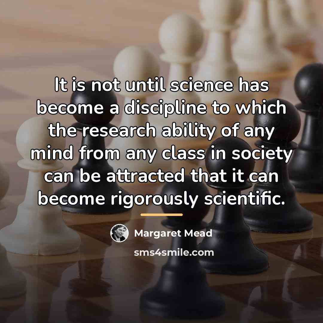 “It is not until science has become a discipline to…” quote by Margaret Mead
