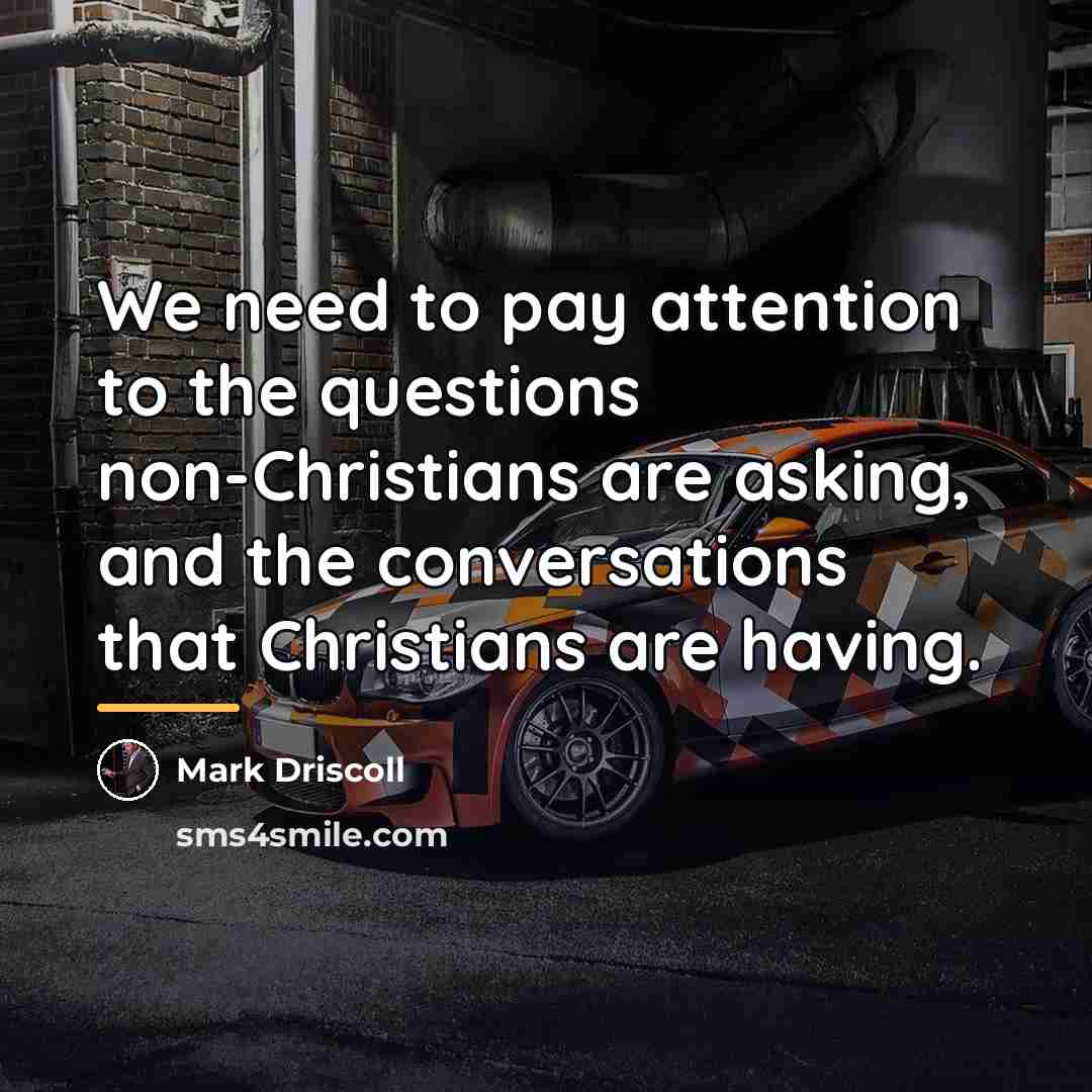 “We need to pay attention to the questions non-Christians are…” quote by Mark Driscoll
