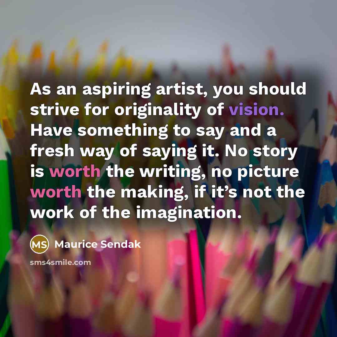 “As an aspiring artist, you should strive for originality of…” quote by Maurice Sendak