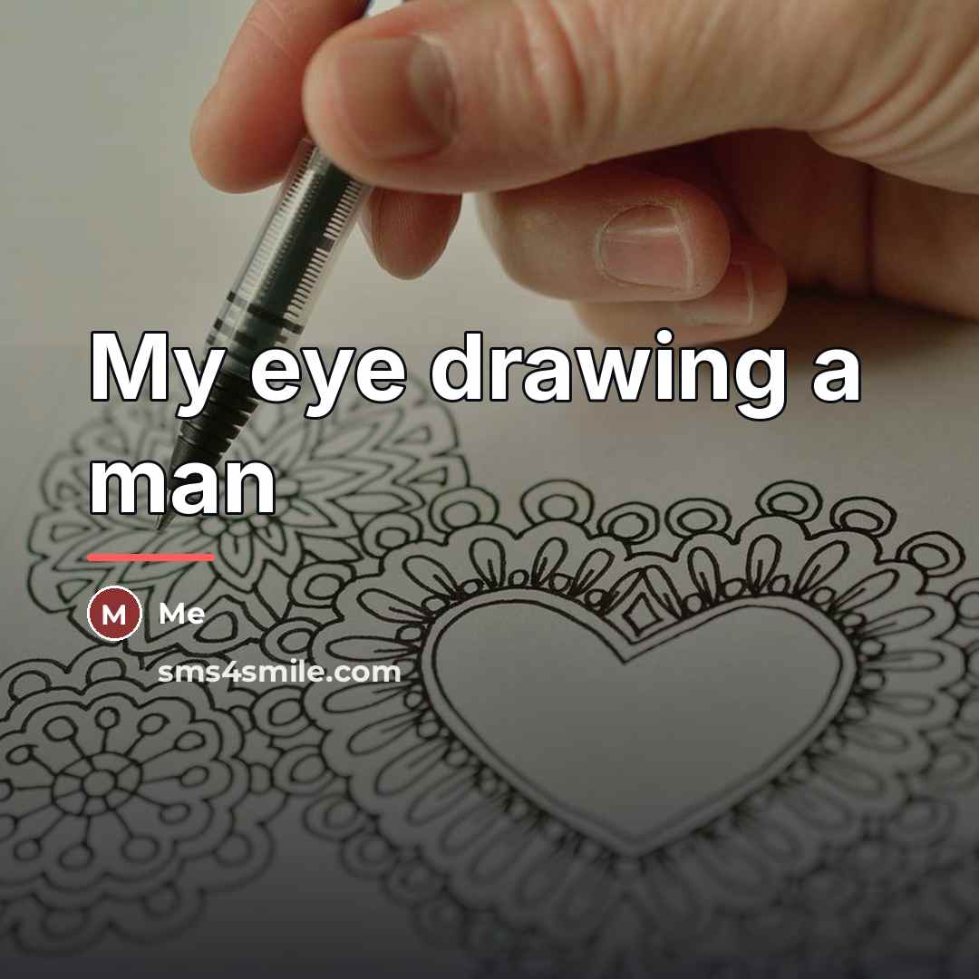 “My eye drawing a man…” quote by Me