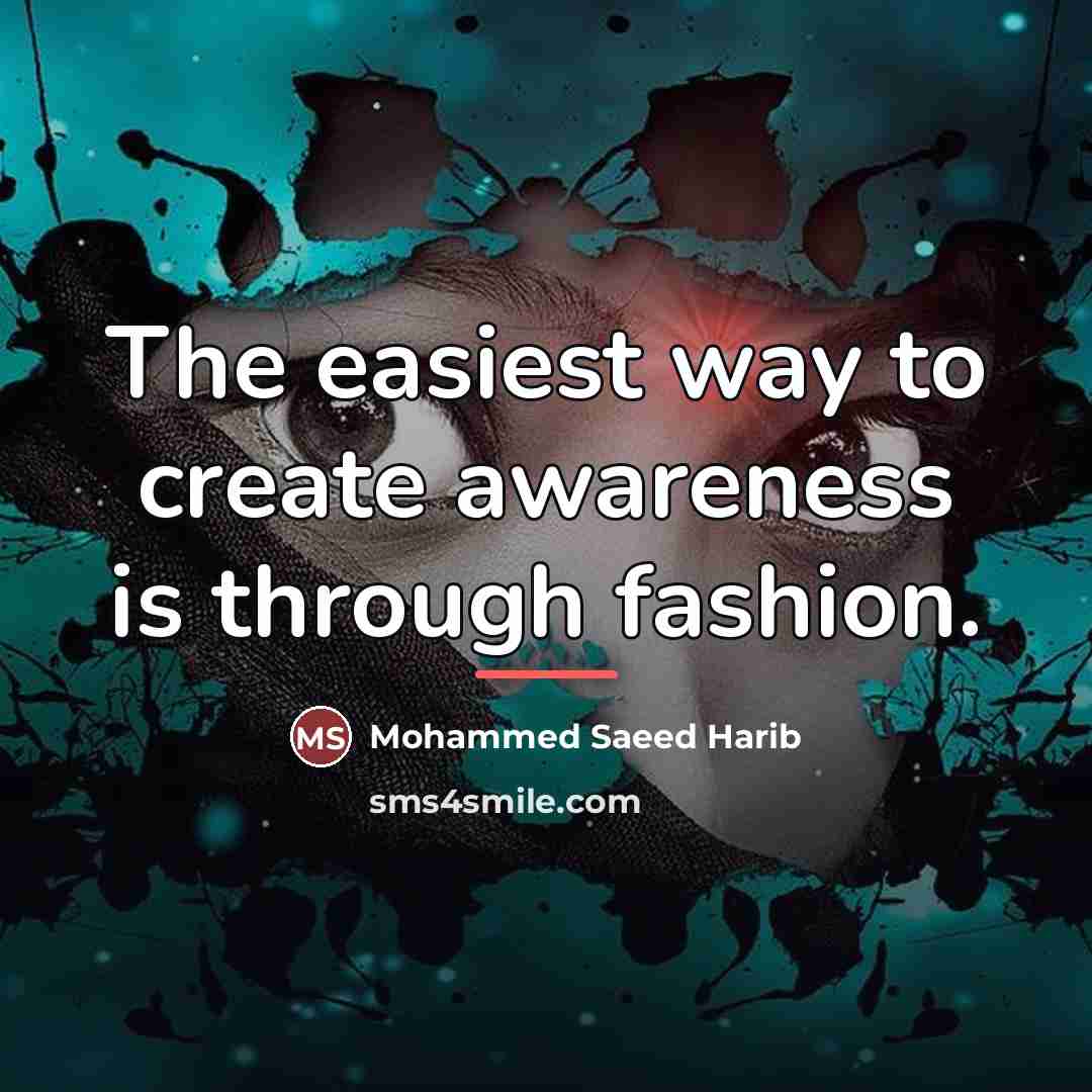 “The easiest way to create awareness is through fashion.…” quote by Mohammed Saeed Harib