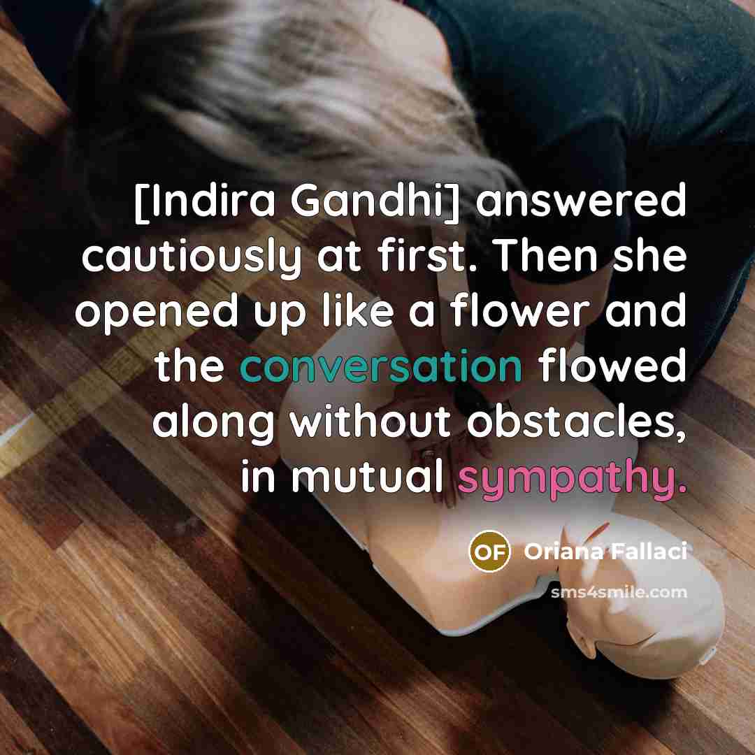 “[Indira Gandhi] answered cautiously at first. Then she opened up…” quote by Oriana Fallaci