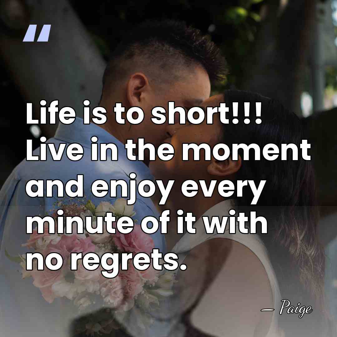 Life is to short!!! Live in the moment and enjoy every minute&hellip; - Paige