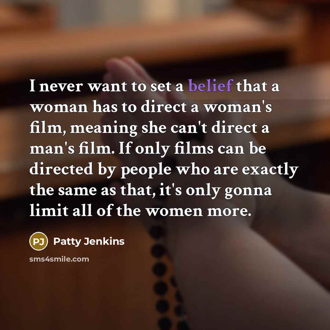 “I never want to set a belief that a woman…” quote by Patty Jenkins