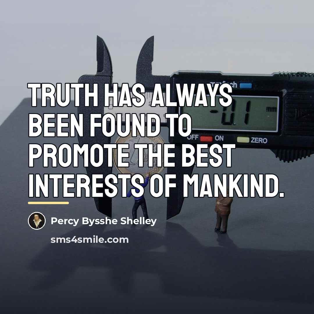 “Truth has always been found to promote the best interests…” quote by Percy Bysshe Shelley
