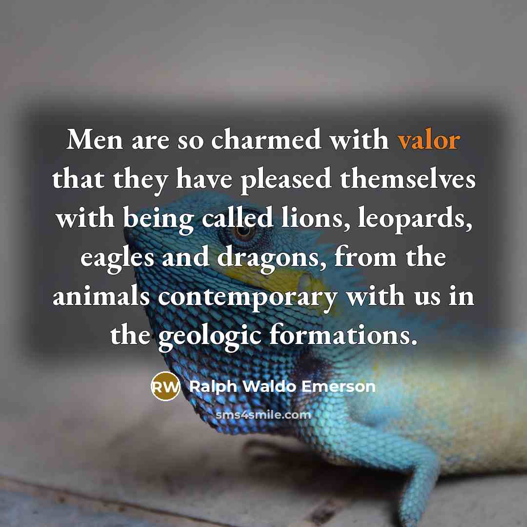 “Men are so charmed with valor that they have pleased…” quote by Ralph Waldo Emerson