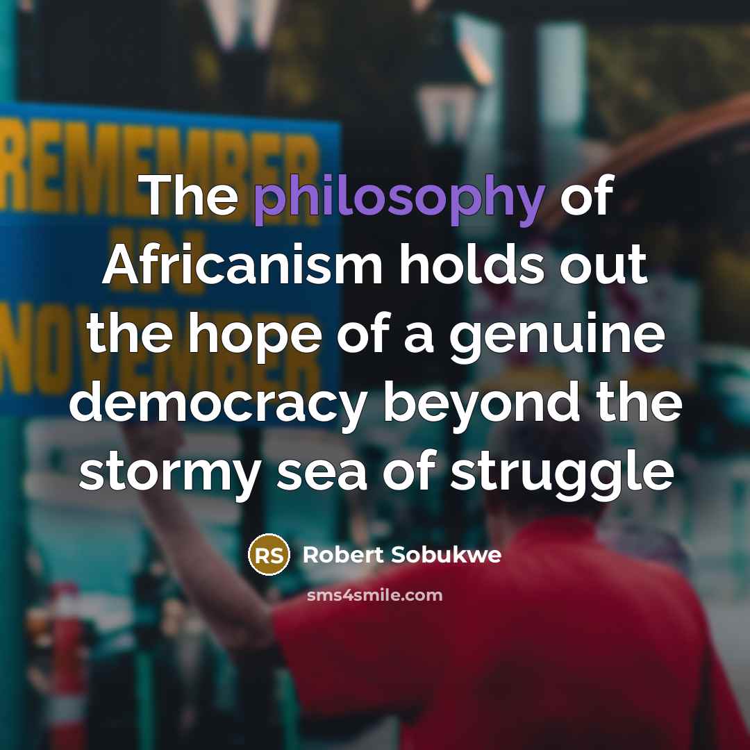 “The philosophy of Africanism holds out the hope of a…” quote by Robert Sobukwe