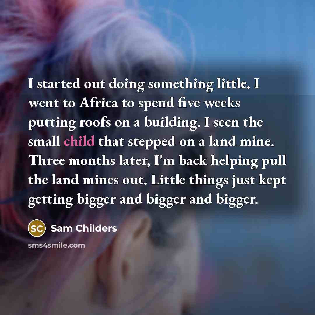 “I started out doing something little. I went to Africa…” quote by Sam Childers